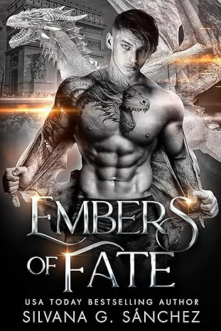 5 Star Book Review: Embers of Fate: A Dragon Shifter Romance (Bad Boy Shifters of the Unnatural Brethren Book 3)by Silvana G. Sánchez