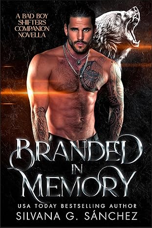 5 Star Book Review: Branded in Memory: A Bear Shifter Romance (Bad Boy Shifters of the Unnatural Brethren)by Silvana G. Sánchez
