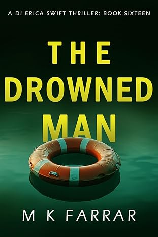 5 Star Book Review: The Drowned Man (A DI Erica Swift Thriller Book 16)by M K Farrar